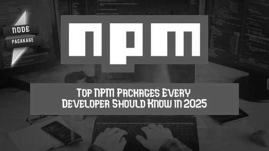 Top NPM Packages Every Developer Should Know in 2025